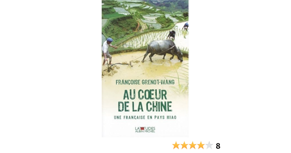 Amazon Fr Au Coeur De La Chine Une Francaise En Pays Miao Grenot Wang Francoise Livres