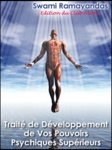 Traité de Développement De Vos Pouvoirs Psychiques Supérieurs Traité de Développement De Vos Pouvoirs Psychiques Supérieurs