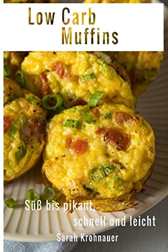 Preisvergleich Produktbild Low Carb Muffins, süß bis pikant, schnell und leicht