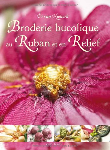 couverture de : Broderie bucolique au ruban et en relief