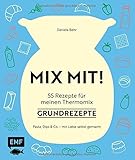 Image de MIX MIT! 55 Rezepte für meinen Thermomix – Grundrezepte: Pasta, Dips und Co. - mit Liebe selbst g