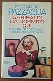 Image de Garibaldi ha dormito qui. Storia tragicomica dell'unità d'Italia