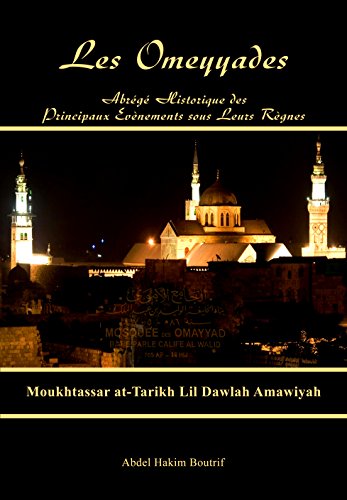 Moukhtassar at-Tarikh Lil Dawlah Amawiyyah: Abrégé de l'Histoire des Omeyyades (Abrégés de Histoire de l'Histoire de l'Islam et des Musulmans) francais