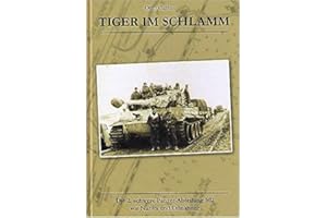 TIGER im SCHLAMM - Die 2. schwere Panzer-Abteilung 502 vor Narwa und Dünaburg