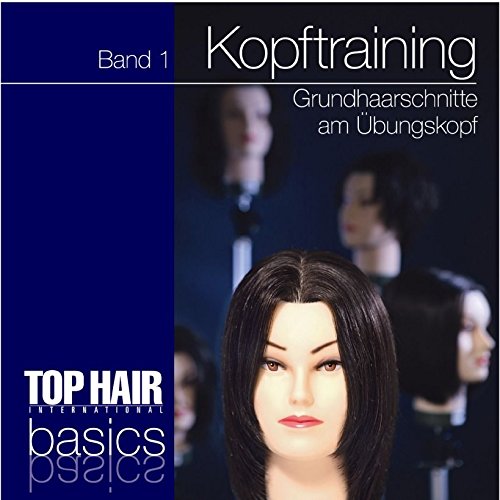 Preisvergleich Produktbild TOP HAIR Basics Kopftraining Band 1 Grundhaarschnitte am Übungskopf