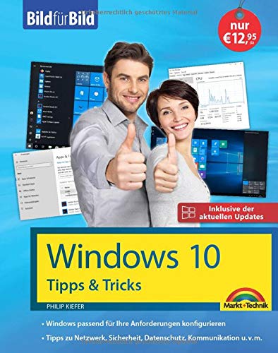 Windows 10 Tipps und Tricks - Bild für Bild - Aktuell inklusive aller Updates. Komplett in Farbe. Ideal für Einsteiger und Fortgeschrittene