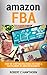 Amazon FBA: Step-By-Step Instructions To Start A Fulfillment By Amazon Business (English Edition) by 