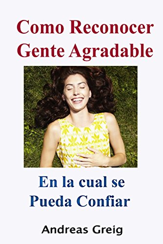 Download Como Reconocer Gente Agradable en la cual se Pueda Confiar: Como crear relaciones sanas con amigos, pareja y compañeros de trabajo Download Como Reconocer Gente Agradable en la cual se Pueda Confiar: Como crear relaciones sanas con amigos, pareja y compañeros de trabajo