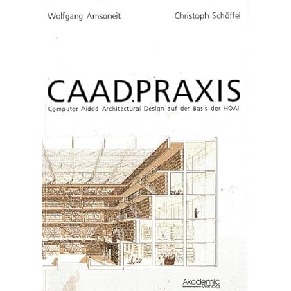 [PDF] Download CAAD Praxis: Computer Aided Architectural Design auf der Basis der HOAI Kostenlos