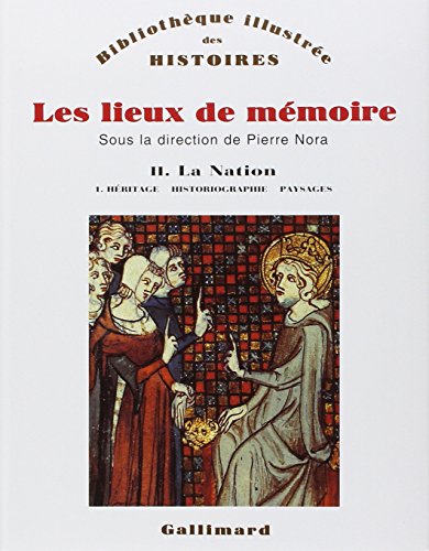 Download Les lieux de mémoire, tome 2 : La Nation - Héritage, historiographie, paysages