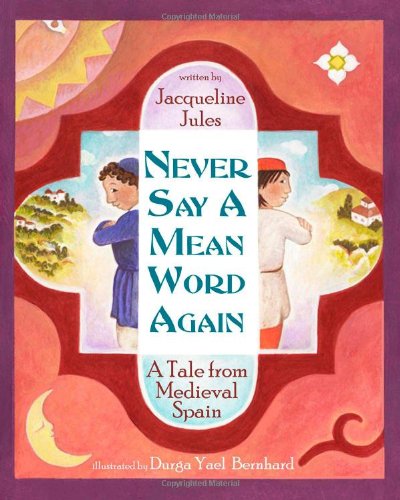 Download Never Say a Mean Word Again: A Tale from Medieval Spain Download Never Say a Mean Word Again: A Tale from Medieval Spain