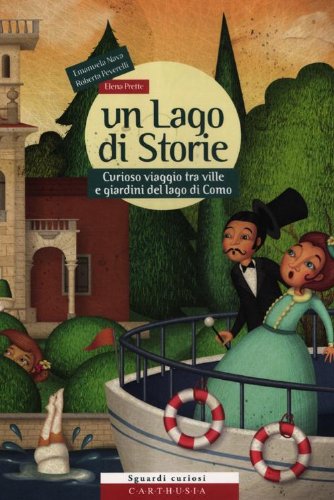 Un lago di storie. Curioso viaggio tra ville e giardini del lago di Como. Ediz. illustrata. Con gadget libro