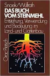 Das Buch vom Steinmehl: Entstehung, Verwendung und ...