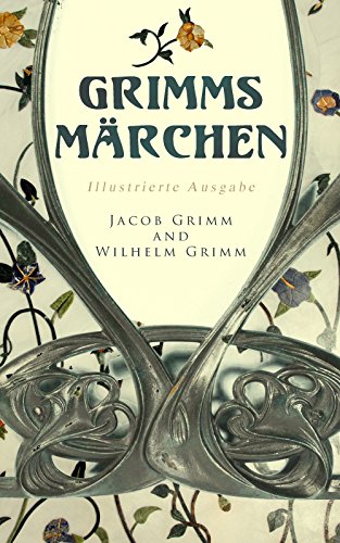 Grimms Märchen (Illustrierte Ausgabe) Grimms Märchen (Illustrierte Ausgabe)