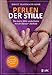 Perlen der Stille: Die innere Mitte wiederfinden mit der Silencer®-Methode: 40 Übungen, die Sie stark machen by 