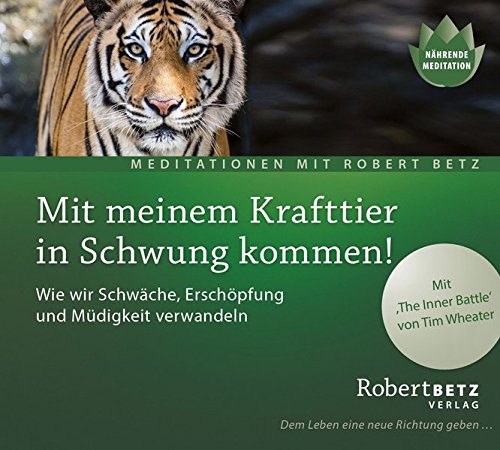 Mit meinem Krafttier in Schwung kommen!: Wie wir Schwäche, Erschöpfung und Müdigkeit verwandeln