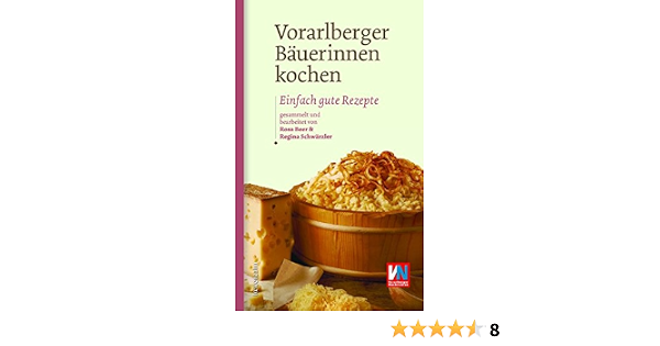 Vorarlberger Bauerinnen Kochen Einfach Gute Rezepte Rosa Beer Regina Schwarzler Amazon De Bucher