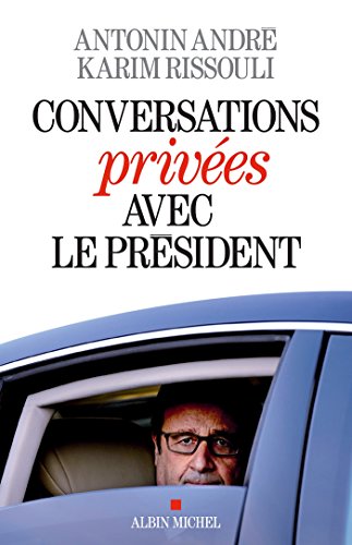 Conversations privées avec le Président francais Conversations privées avec le Président francais