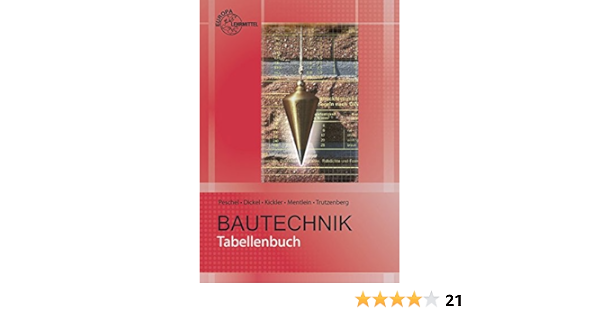 Tabellenbuch Bautechnik Tabellen Formeln Regeln Bestimmungen Dickel Reinhardt Horger Ulrich Amazon De Bucher