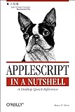 AppleScript in a Nutshell: A Desktop Quick Reference (In a Nutshell (O'Reilly)) (English Edition) by Bruce W. Perry