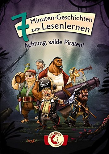 Leselöwen - Das Original: 7-Minuten-Geschichten zum Lesenlernen - Achtung, wilde Piraten!