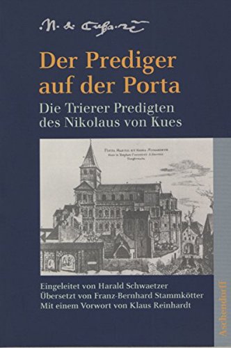 Der Prediger auf der Porta: Die Trierer Predigten des Nikolaus von Kues