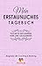 Mein erstaunliches Tagebuch: Das Buch der inneren Ruhe und Gelassenheit: Ein Arbeitsbuch zum Ausfüllen , Eintragen und Mitmachen by 