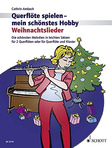 Weihnachtslieder: Die schönsten Melodien in leichten Sätzen für 2 Querflöten oder für Querflöte und Klavier. 1-2 Flöten; Klavier ad libitum. (Querflöte spielen - mein schönstes Hobby)
