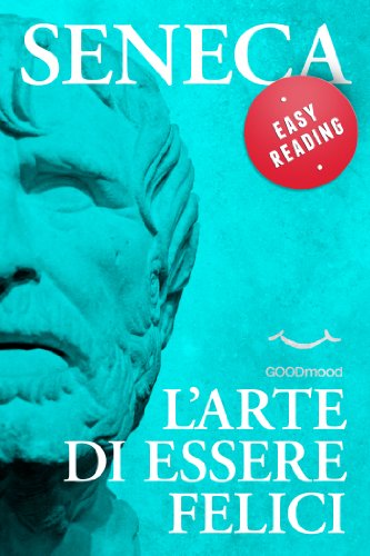 L'arte di essere felici (EASY READING.I grandi classici della filosofia, rivisitati, per una più semplice interpretazione Vol. 1) L'arte di essere felici (EASY READING.I grandi classici della filosofia, rivisitati, per una più semplice interpretazione Vol. 1)