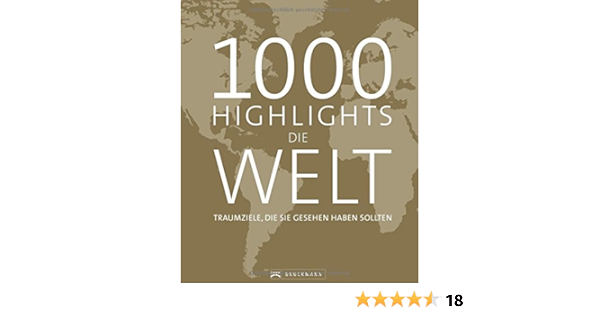 Bildband Die Welt 1000 Highlights Die Welt Alle Ziele Die Sie Gesehen Haben Sollten Eine Weltreise In 1000 Bildern Zu Den Schonsten Reisezielen Traumziele Die Sie Gesehen Haben Sollten Amazon De Leue