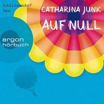 Auf Null Horbuch Download Amazon De Catharina Junk Inka Lowendorf Argon Verlag Audible Audiobooks