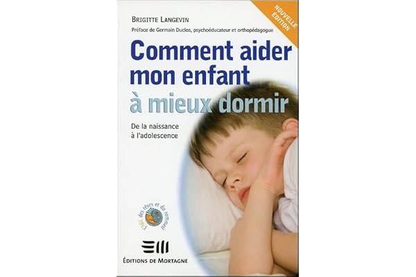 Comment aider mon enfant à mieux dormir - De la naissance à l'adolescence