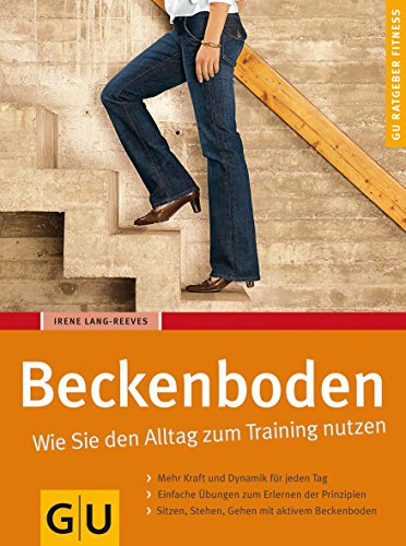 Beckenboden: Wie Sie den Alltag zum Training nutzen (GU Ratgeber Fitness)