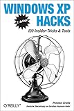 Windows XP Hacks: 120 Insider-Tricks und Tools by 