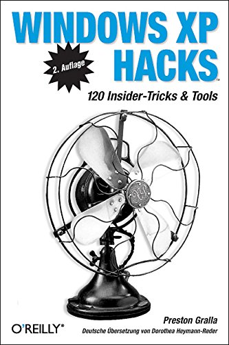 Windows XP Hacks: 120 Insider-Tricks und Tools