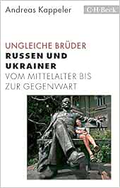Ungleiche Bruder Russen Und Ukrainer Vom Mittelalter Bis Zur Gegenwart Amazon De Kappeler Andreas Bucher