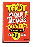Tout ce que tu dois savoir à 11 ans