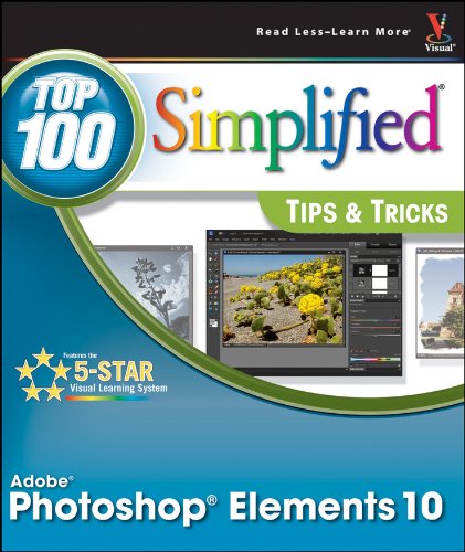 Download Photoshop Elements 10 Top 100 Simplified Tips and Tricks (Top 100 Simplified Tips & Tricks)