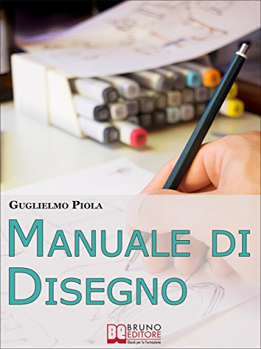 Manuale Di Disegno Tecniche E Consigli Per Scoprire Il
