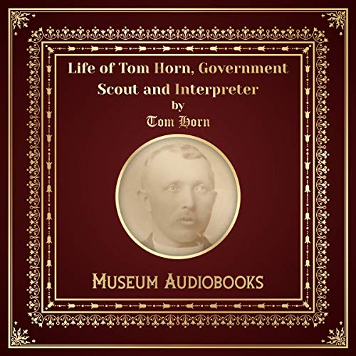 Life of Tom Horn, Government Scout and Interpreter