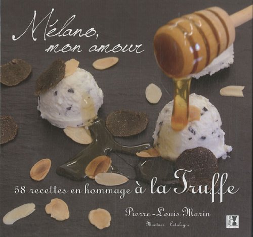 Download Mélano, mon amour : 58 recettes en hommage à la Truffe Download Mélano, mon amour : 58 recettes en hommage à la Truffe