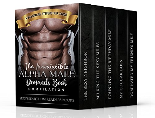 Erotica: The Irresistible Alpha Male Demands Book Compilation (A Stepbrother Taboo, MMF, New Adult, Hot Romance Collection Series) (English Edition)