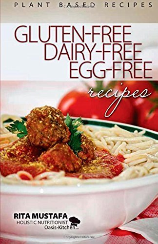 Gluten-Free, Dairy-Free, Egg-Free Recipes: Holistic Nutritionist by Rita Mustafa (2013-07-12) gratuit Gluten-Free, Dairy-Free, Egg-Free Recipes: Holistic Nutritionist by Rita Mustafa (2013-07-12) gratuit
