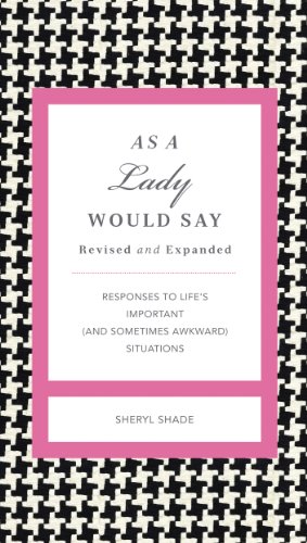 As a Lady Would Say Revised and Expanded: Responses to Life's Important (and Sometimes Awkward) Situations (The GentleManners Series) (English Edition)
