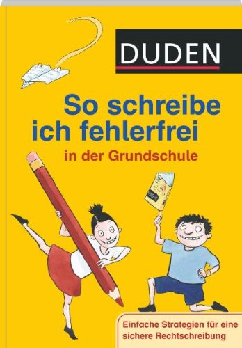Download Duden. So schreibe ich fehlerfrei in der Grundschule: Einfache Strategien für eine sichere Rechtschreibung Download Duden. So schreibe ich fehlerfrei in der Grundschule: Einfache Strategien für eine sichere Rechtschreibung
