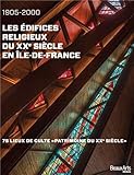Les édifices religieux du XXe siècle en Ile-de-France (1905-2000) : 75 lieux de culte 