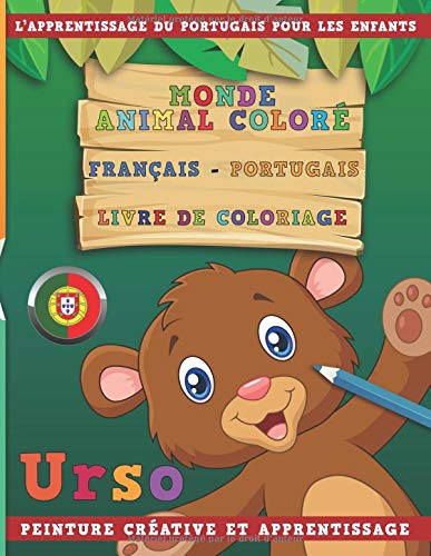Download Monde animal coloré Français - Portugais Livre de coloriage. L’apprentissage du portugais pour les enfants. Peinture créative et apprentissage Download Monde animal coloré Français - Portugais Livre de coloriage. L’apprentissage du portugais pour les enfants. Peinture créative et apprentissage