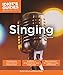 Singing, Second Edition (Idiot's Guides) by 