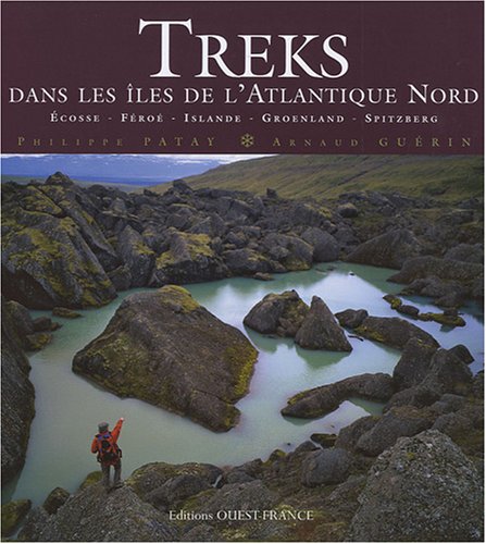 Télécharger Treks dans les îles de l'Atlantique Nord : Ecosse, Féroé, Islande, Groenland, Spitzberg livre En ligne