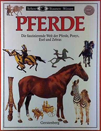 Sehen, Staunen, Wissen: Pferde. Sonderausgabe. Die faszinierende Welt der Pferde, Ponys, Esel und Zebras